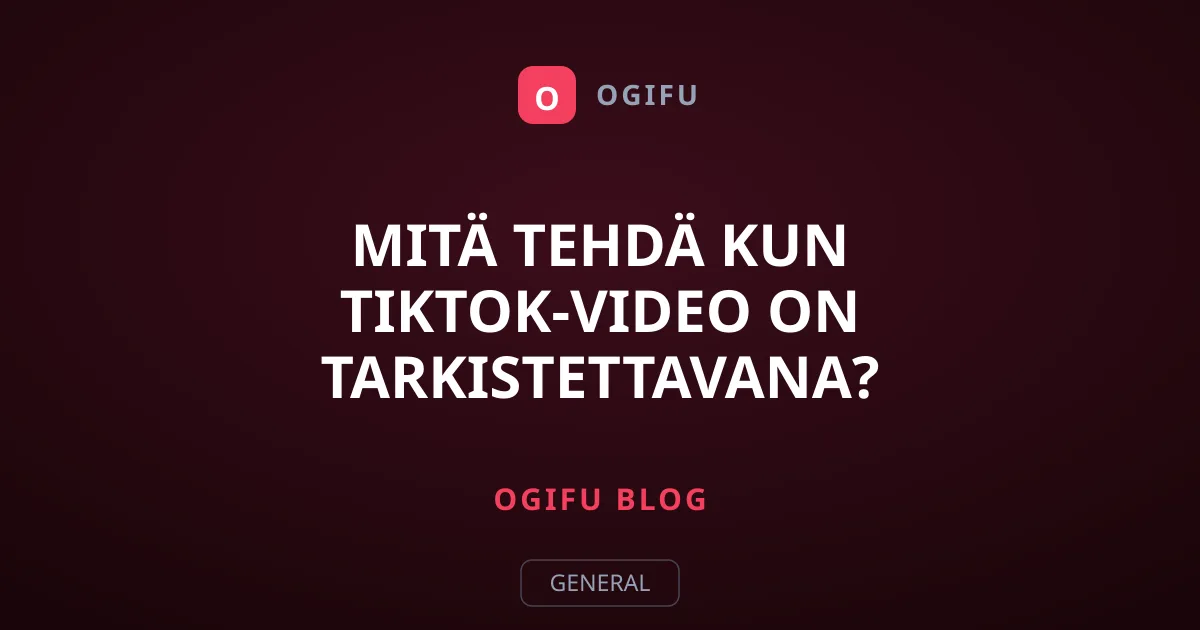 Mitä tehdä kun TikTok-video on tarkistettavana?